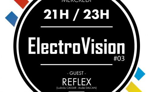 Electrovision #03 avec Reflex (Ludmila Cassar & André Dalcan) – Mercredi 29 mars 2017 – 21h/23h