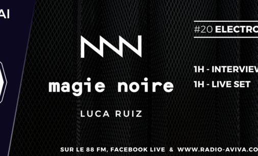 Electrovision #20 avec Magie Noire, Luca Ruiz – En direct mercredi 23 mai 21h-23h